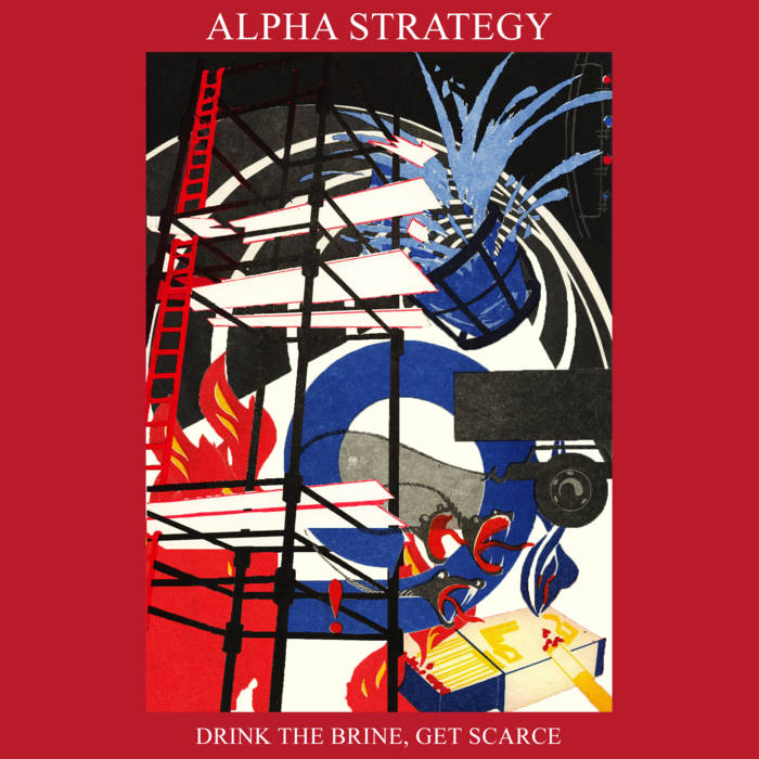 Alpha Strategy - Drink The Brine, Get Scarce - Tape (2016)